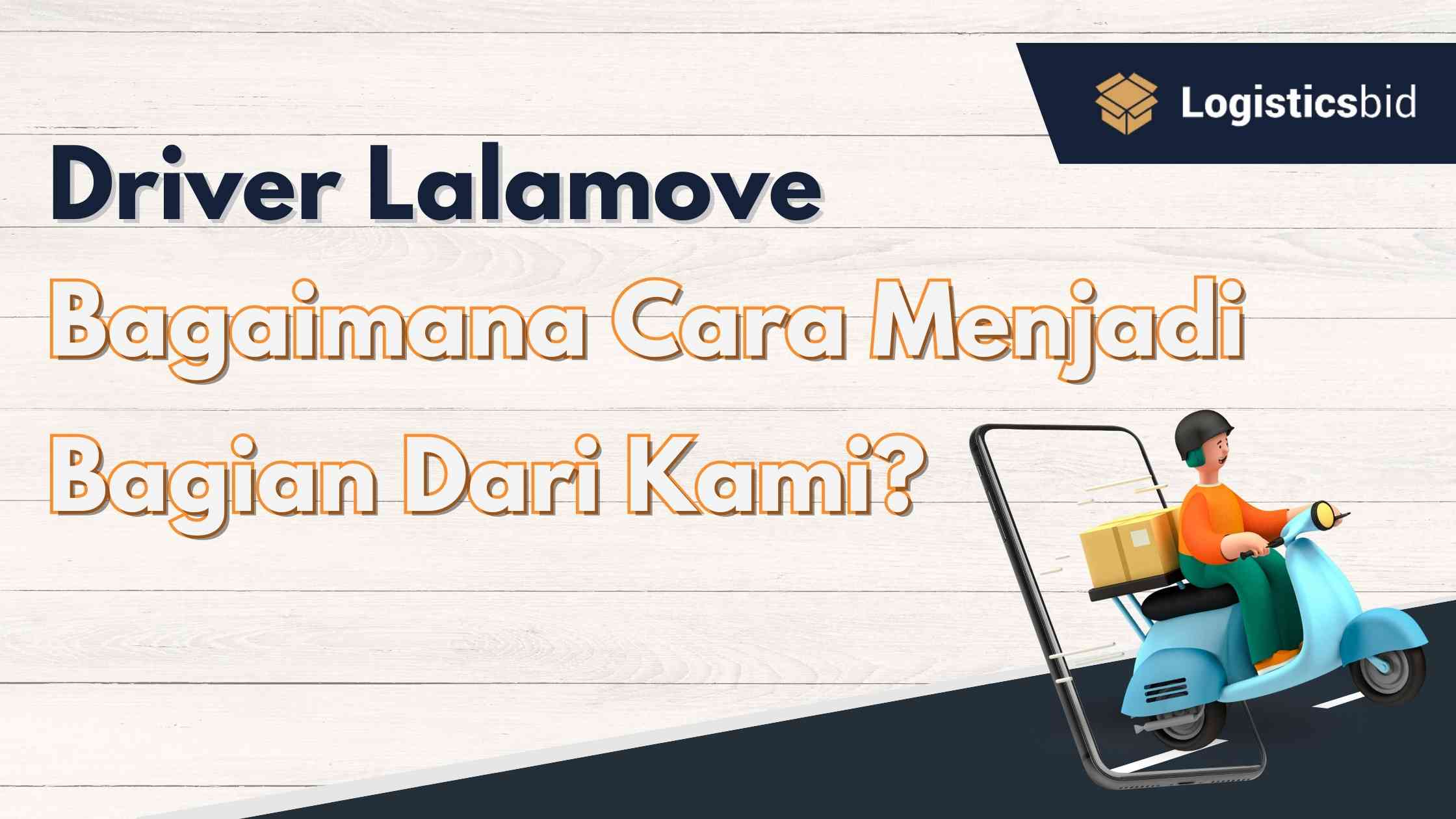 Driver Lalamove: Bagaimana Cara Menjadi Bagian Dari Kami?